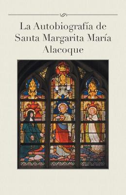 Libro La Autobiografia De Santa Margarita Maria Alacoque ...