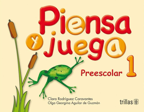 Piensa Y Juega: Preescolar 1, De Rodriguez Caravantes, Clara Aguilar De Guzman, Olga Georgina., Vol. 1. Editorial Trillas, Tapa Blanda En Español, 2008