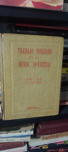 Trabajo Forzado En La Rusia Sovietica - Dallin , Nicolaevsky