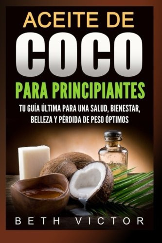Aceite De Coco Para Principiantes: Volume 2 -health Beauty W