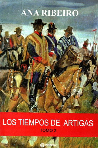 Libro: Los Tiempos De Artigas Tomo 2 / Ana Ribeiro