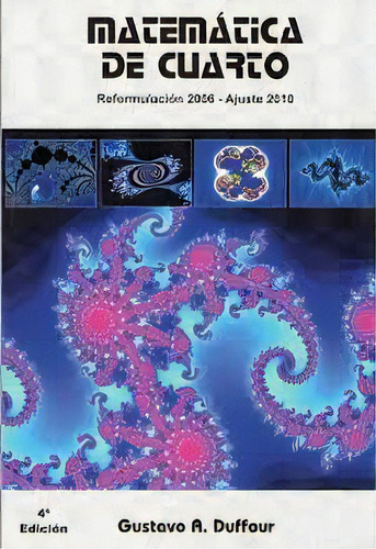 Matematica De Cuarto*: Cuarta Edición, De Gustavo.a Duffour. Editorial Matematica 2000, Edición 1 En Español