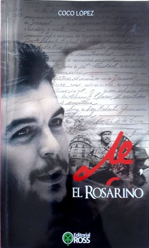 Che El Rosarino - Coco Lopez - Nuevo