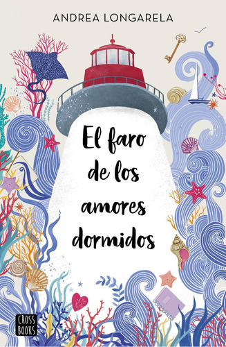Libro El Faro De Los Amores Dormidos - Andrea Longarela, D 