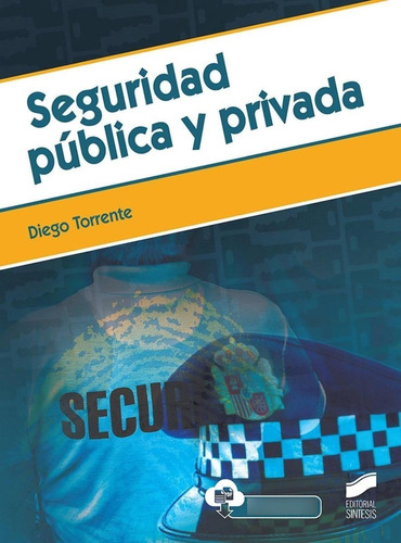 Libro: Seguridad Pública Y Privada. Torrente, Diego. Sintesi