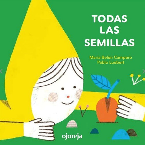 Todas Las Semillas- M. Belén Campero Y P. Luebert- Ojoreja