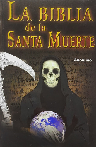 La Biblia De La Santa Muerte, De Anónimo. Editorial Editores Mexicanos Unidos, Tapa Blanda En Español