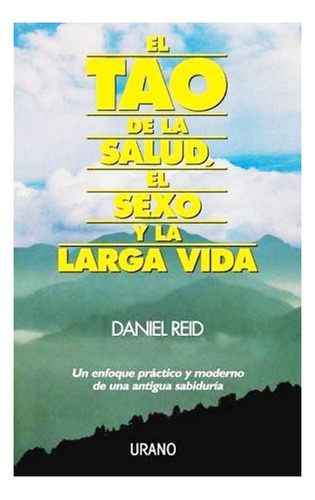 El Tao De La Salud El Sexo Y La Larga Vida - Daniel Reid