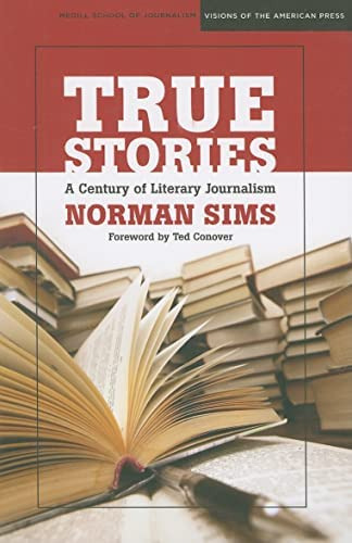 True Stories: A Century Of Literary Journalism (medill Visions Of The American Press), De Sims, Norman. Editorial Northwestern University Press, Tapa Blanda En Inglés