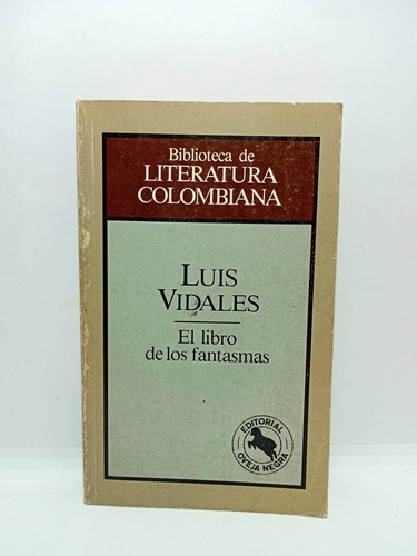 El Libro De Los Fantasmas - Luis Vidales - 1985 - Poesía 