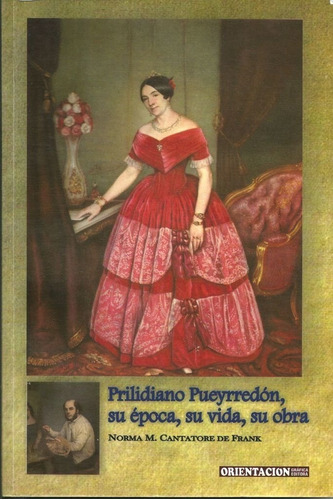 Cantatore: Prilidiano Pueyrredón, Su Época, Su Vida, Su Obra