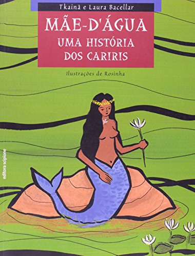 Libro Mãe Dágua Uma História Dos Cariris Coleção Do Arco Da