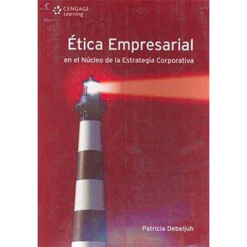 Etica Empresarial. En El Nucleo De La Estrategia Corporativa