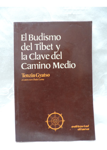 El Budismo Del Tíbet  Y La Clave Del Camino Medio T.  Gyatso