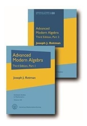 Advanced Modern Algebra : Third Edition, Parts 1 And 2 - ...