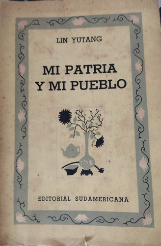 Mi Patria Y Mi Pueblo, Lin Yutang. Editorial Sudamericana