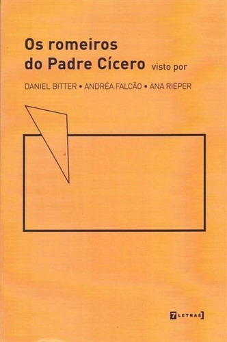 Os Romeiros Do Padre Cicero - 1ªed.(2018), De Ana Rieper. Editora 7 Letras, Capa Mole, Edição 1 Em Português, 2018
