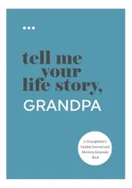 Comprar Libro: Cuéntame La Historia De Tu Vida, Abuelo: Un Abuelo Y