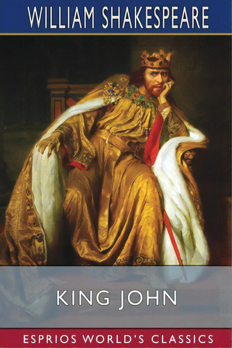 King John (esprios Classics), De Shakespeare, William. Editorial Blurb Inc, Tapa Blanda En Inglés