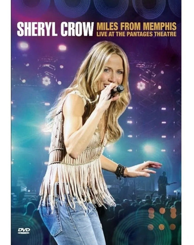 Sheryl Crow Miles From Memphis Live At The Pantages Dvd Imp.