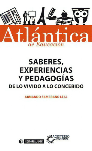 Saberes, Experiencias Y Pedagogãâas, De Zambrano Leal, Armando. Editorial Uoc, S.l., Tapa Blanda En Español
