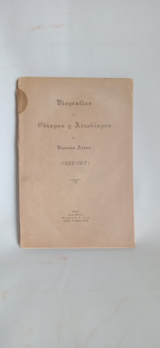 Biografías De Obispos Y Arzobispos De Buenos Aires 1622-1917