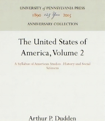 The United States Of America, Volume 2, De Arthur P Dudden. Editorial University Pennsylvania Press, Tapa Dura En Inglés