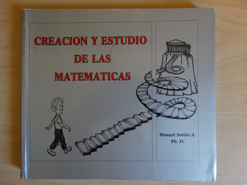 Creación Y Estudio De Las Matemáticas, Manuel Sotelo Alvarez