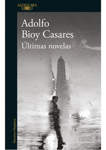 Ultimas Novelas - Adolfo Bioy Casares, de Bioy Casares, Adolfo. Editorial Alfaguara, tapa blanda en español, 2022