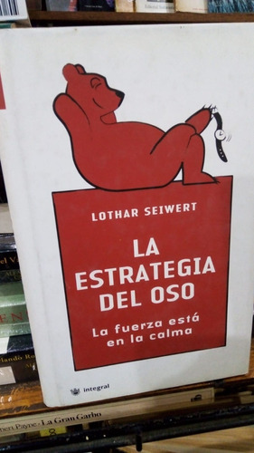 Lothar Seiwert  La Estrategia Del Oso La Fuerza Esta En La  