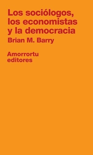 Sociologos Los Economistas Y La Democracia - Barry Brian M