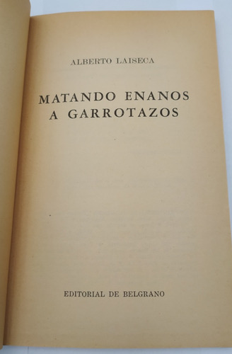 Matando Enanos A Garrotazos - Alberto Laiseca - 1era Edición (Usado)