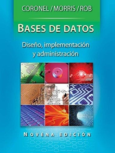 Bases De Datos: Diseño, Implementacion Y Administracion