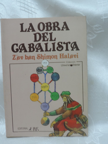 La Obra Del Cabalista  Z´ev Ben Shimon Halevi  Edit. Ibis