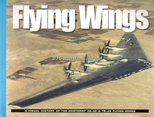 Flying Wings Doyle Northrop Ala Volante Xb-35 Yb-49 A48