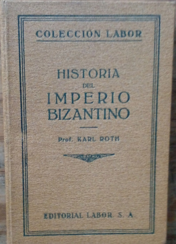 Historia Del Imperio Bizantino - Karl Roth