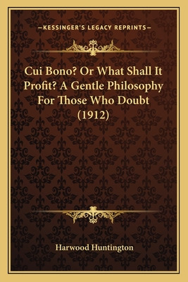 Libro Cui Bono? Or What Shall It Profit? A Gentle Philoso...