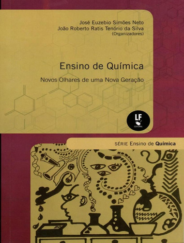 Ensino De Quimica - Novos Olhares De Uma Nova Geracao, De Simoes Neto, Jose Euzebio. Ensino De Química Editorial Livraria Da Fisica, Capa Mole, Edição 1 Em Português, 2021