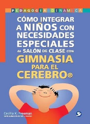 Gimnasia Para El Cerebro Como Integrar A Niños Con Necesida