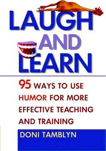 Laugh And Learn : 95 Ways To Use Humor For More Effective Teaching And Training, De Doni Tamblyn. Editorial Harpercollins Focus, Tapa Blanda En Inglés