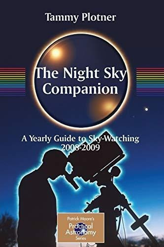 The Night Sky Companion: A Yearly Guide To Sky-watching 2008