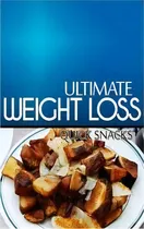 Comprar Ultimate Weight Loss - Quick Snacks, De Ultimate Weight Loss. Editorial Createspace Independent Publishing Platform, Tapa Blanda En Inglés