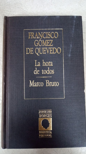 La Hora De Todos - Francisco Gomez De Quevado - Bibl Borges