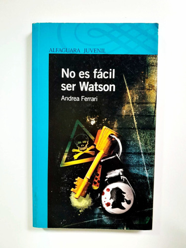 No Es Fácil Ser Watson - Andrea Ferrari - Alfaguara