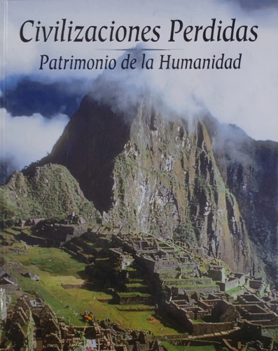 Civilizaciones Perdidas: Patrimonio De La Humanidad