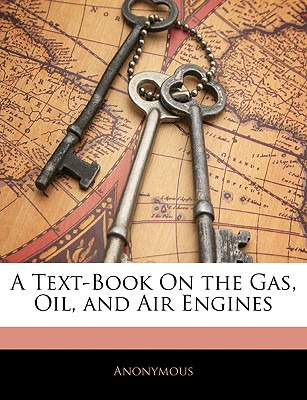 Libro A Text-book On The Gas, Oil, And Air Engines - Anon...