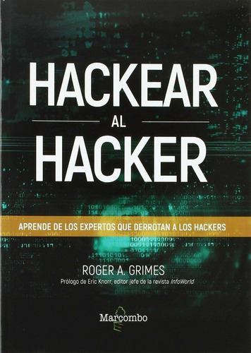 Hackear al hacker. Aprende de los expertos que derrotan a los hackers, de A. Grimes, Roger. Editorial Marcombo, tapa blanda en español