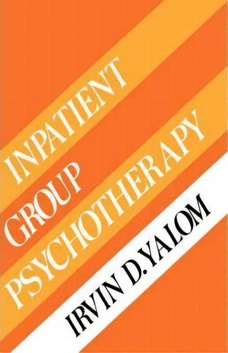 Inpatient Group Psychotherapy, De Irvin D. Yalom. Editorial Ingram Publisher Services Us, Tapa Dura En Inglés