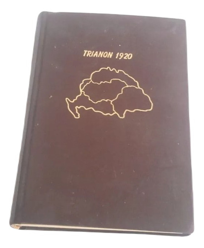 El Destino Dramático De Hungría - Trianon. Historia