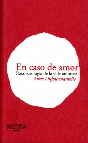 En caso de amor, de ANNE DUFOURMANTELLE. Editorial Nocturna Editora en español, 2018